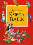 Najpiękniejsza księga bajek. Autor: Wydawnictwo Wilga. Dadada.pl Okładka książki Najpiękniejsza księga bajek
