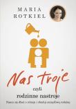 Nas troje czyli rodzinne nastroje. Autor: Rotkiel Maria. Dadada.pl Okładka książki Nas troje czyli rodzinne nastroje