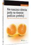 Nie nauczysz dziecka jazdy na rowerze podczas prelekcj. Autor: Sandler David H.. Dadada.pl Okładka książki Nie nauczysz dziecka jazdy na rowerze podczas prelekcj