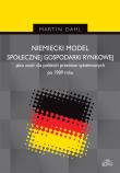 Niemiecki model społecznej gospodarki rynkowej jako wzór dla polskich przemian systemowych po 1989 r. Autor: Dahl Martin. Dadada.pl Okładka książki Niemiecki model społecznej gospodarki rynkowej jako wzór dla polskich przemian systemowych po 1989 r