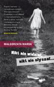Nikt nie widział, nikt nie słyszał.... Autor: Warda Małgorzata. Dadada.pl Okładka książki Nikt nie widział, nikt nie słyszał...