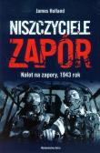 Niszczyciele zapór. Nalot na zapory, 1943 r.. Autor: Holland James. Dadada.pl Okładka książki Niszczyciele zapór. Nalot na zapory, 1943 r.