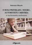 O roli przykładu, wzroku autorytetu i mistrza. Autor: Olbrycht Katarzyna. Dadada.pl Okładka książki O roli przykładu, wzroku autorytetu i mistrza