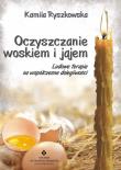 Oczyszczanie woskiem i jajem. Autor: Kamila Ryszkowska. Dadada.pl Okładka książki Oczyszczanie woskiem i jajem