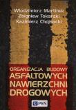 Organizacja budowy asfaltowych nawierzchni drogowych. Autor: Martinek Włodzimierz, Tokarski Zbigniew, Chojnacki Kazimierz. Dadada.pl Okładka książki Organizacja budowy asfaltowych nawierzchni drogowych