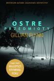 Ostre przedmioty TW Wyd. II. Autor: Gillian Flynn. Dadada.pl Okładka książki Ostre przedmioty TW Wyd. II
