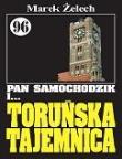 Pan Samochodzik i Toruńska tajemnica 96. Autor: Żelech Marek. Dadada.pl Okładka książki Pan Samochodzik i Toruńska tajemnica 96