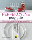 Okładka książki Perfekcyjne przyjęcie. Sztuka podejmowania gości