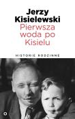 Okładka książki Pierwsza woda po Kisielu. Historie rodzinne
