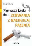 Pierwsze kroki do... zerwania z nałogiem palenia. Autor: Atkins Simon. Dadada.pl Okładka książki Pierwsze kroki do... zerwania z nałogiem palenia
