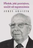 Płońsk, jaki pamiętam, ocalić od zapomnienia. Autor: Graczyk Jerzy. Dadada.pl Okładka książki Płońsk, jaki pamiętam, ocalić od zapomnienia