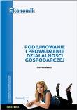 Podejmowanie i prowadzenie działalności gosp. ćw. Autor: Jacek Musiałkiewicz. Dadada.pl Okładka książki Podejmowanie i prowadzenie działalności gosp. ćw
