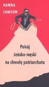 Pokój żeńsko-męski na chwałę patriarchatu. Autor: Hanna Samson. Dadada.pl Okładka książki Pokój żeńsko-męski na chwałę patriarchatu