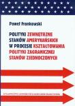 Polityki zewnętrzne stanów amerykańskich w procesie kształtowania polityki zagranicznej Stanów Zjednoczonych. Autor: Frankowski Paweł. Dadada.pl Okładka książki Polityki zewnętrzne stanów amerykańskich w procesie kształtowania polityki zagranicznej Stanów Zjednoczonych
