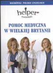 Pomoc medyczna w Wielkiej Brytanii Rozmówki polsko-angielskie. Autor: Gordon Jacek. Dadada.pl Okładka książki Pomoc medyczna w Wielkiej Brytanii Rozmówki polsko-angielskie