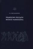 Prawdziwe początki Bożego Narodzenia. Autor: Naumowicz Józef. Dadada.pl Okładka książki Prawdziwe początki Bożego Narodzenia