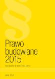 Prawo Budowlane 2015. Autor: praca zbiorowa. Dadada.pl Okładka książki Prawo Budowlane 2015