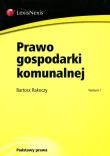Prawo gospodarki komunalnej. Autor: Rakoczy Bartosz. Dadada.pl Okładka książki Prawo gospodarki komunalnej