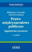Prawo międzynarodowe publiczne Zagadnienia systemowe. Autor: Czapliński Władysław, Wyrozumska Anna. Dadada.pl Okładka książki Prawo międzynarodowe publiczne Zagadnienia systemowe