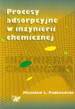 Procesy adsorpcyjne w inżynierii chemicznej. Autor: Paderewski Mścisław L.. Dadada.pl Okładka książki Procesy adsorpcyjne w inżynierii chemicznej
