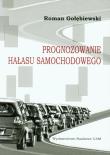 Prognozowanie hałasu samochodowego. Autor: Gołębiewski Roman. Dadada.pl Okładka książki Prognozowanie hałasu samochodowego