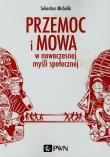 Okładka książki Przemoc i mowa w nowoczesnej myśli społecznej