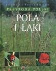 Przyroda Polski. Pola i łąki. Autor: Agnieszka Bilińska Włodzimierz Biliński. Dadada.pl Okładka książki Przyroda Polski. Pola i łąki