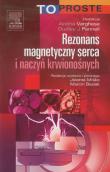 Rezonans magnetyczny serca i naczyń krwionośnych To Proste. Autor: Varghese Anitha, Pennell Dudley J.. Dadada.pl Okładka książki Rezonans magnetyczny serca i naczyń krwionośnych To Proste