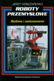 Okładka książki Roboty przemysłowe Budowa i zastosowanie
