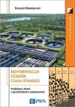 Sedymentacja cząstek ciała stałego Podstawy teorii z przykładami zastosowań. Autor: Błażejewski Ryszard. Dadada.pl Okładka książki Sedymentacja cząstek ciała stałego Podstawy teorii z przykładami zastosowań