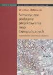 Okładka książki Semiotyczne podstawy projektowania map topograficznych na przykładzie prezentacji zabudowy