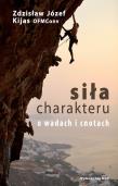 Siła charakteru. Autor: Kijas Zdzisław Józef. Dadada.pl Okładka książki Siła charakteru