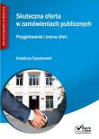 Skuteczna oferta w zamówieniach publicznych. Przygotowywanie i ocena ofert. Autor: Szyszkowski Arkadiusz. Dadada.pl Okładka książki Skuteczna oferta w zamówieniach publicznych. Przygotowywanie i ocena ofert