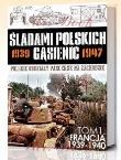 Okładka książki Śladami Polskich Gąsienic T.I Francja 1939-1940 