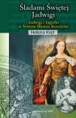 Śladami Świętej Jadwigi. Autor: Kręt Helena. Dadada.pl Okładka książki Śladami Świętej Jadwigi