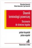 Słownik terminologii prawniczej Diccionario de terminos legales Polsko-hiszpański. Autor: Mieczysław Komarnicki, Komarnicki Igor, Elżbieta Komarnicka. Dadada.pl Okładka książki Słownik terminologii prawniczej Diccionario de terminos legales Polsko-hiszpański