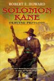 Solomon Kane. Okrutne przygody. Autor: Robert E. Howard. Dadada.pl Okładka książki Solomon Kane. Okrutne przygody