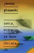 Sonia, która za dużo chciała. Kolekcja 20-lecia. Autor: Janusz Głowacki. Dadada.pl Okładka książki Sonia, która za dużo chciała. Kolekcja 20-lecia