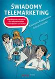Świadomy telemarketing. Interaktywne narzędzie. Autor: Jasiński Łukasz, Katarzyna Książkiewicz. Dadada.pl Okładka książki Świadomy telemarketing. Interaktywne narzędzie