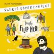 Święci uśmiechnięci - Święty Filip Neri. Autor: Eliza Piotrowska. Dadada.pl Okładka książki Święci uśmiechnięci - Święty Filip Neri