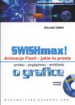 SWISHmax! Animacje Flash Jakie to proste +CD. Autor: Zimek Roland. Dadada.pl Okładka książki SWISHmax! Animacje Flash Jakie to proste +CD
