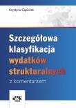 Szczegółowa klasyfikacja wydatków strukturalnych z komentarzem. Autor: Gąsiorek Krystyna. Dadada.pl Okładka książki Szczegółowa klasyfikacja wydatków strukturalnych z komentarzem