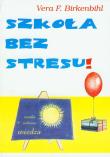 Szkoła bez stresu. Autor: Birkenbihl Vera F.. Dadada.pl Okładka książki Szkoła bez stresu