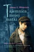 Tajemnica mojej matki. Autor: Jenny L. Witterick. Dadada.pl Okładka książki Tajemnica mojej matki