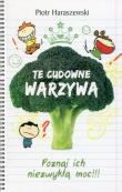Te cudowne warzywa. Autor: Piotr Haraszewski. Dadada.pl Okładka książki Te cudowne warzywa