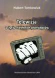 Telewizja w życiu nieletnich przestępców. Autor: Tomkowiak Hubert. Dadada.pl Okładka książki Telewizja w życiu nieletnich przestępców