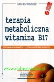 Terapia metaboliczna witaminą B17. Autor:   Praca zbiorowa. Dadada.pl Okładka książki Terapia metaboliczna witaminą B17