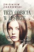 Trzy odbicia w lustrze. Autor: Zborowski Zbigniew. Dadada.pl Okładka książki Trzy odbicia w lustrze