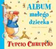 Tupcio Chrupcio Album małego dziecka. Autor: Casalis Anna. Dadada.pl Okładka książki Tupcio Chrupcio Album małego dziecka