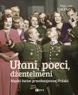 Ułani, poeci, dżentelmeni. Autor: Łozińska Maja, Łoziński Jan. Dadada.pl Okładka książki Ułani, poeci, dżentelmeni